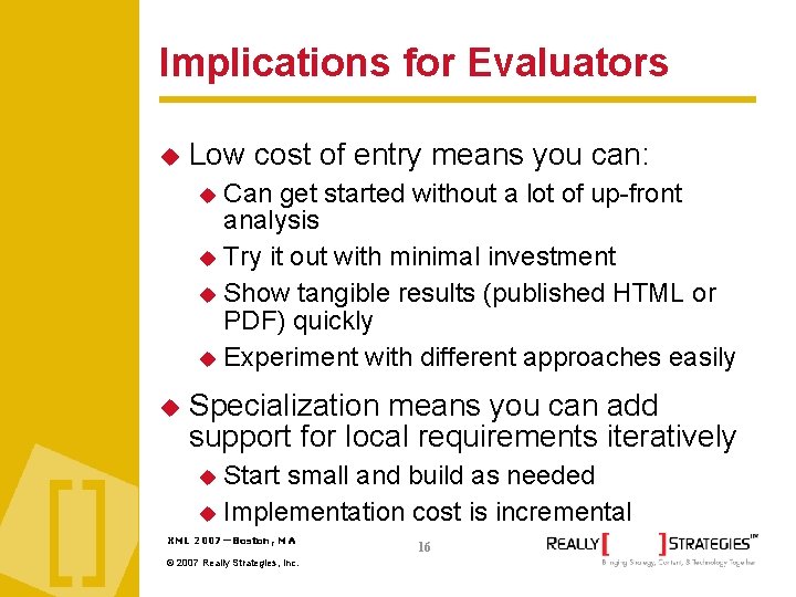 Implications for Evaluators Low cost of entry means you can: Can get started without