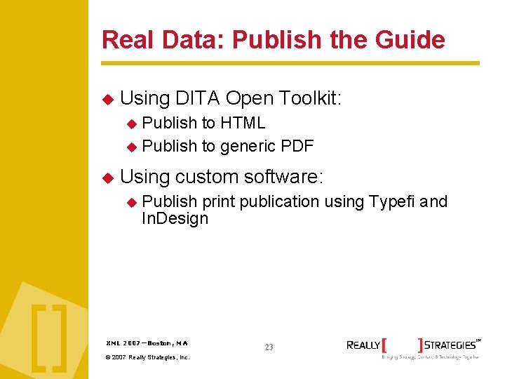 Real Data: Publish the Guide Using DITA Open Toolkit: Publish to HTML Publish to