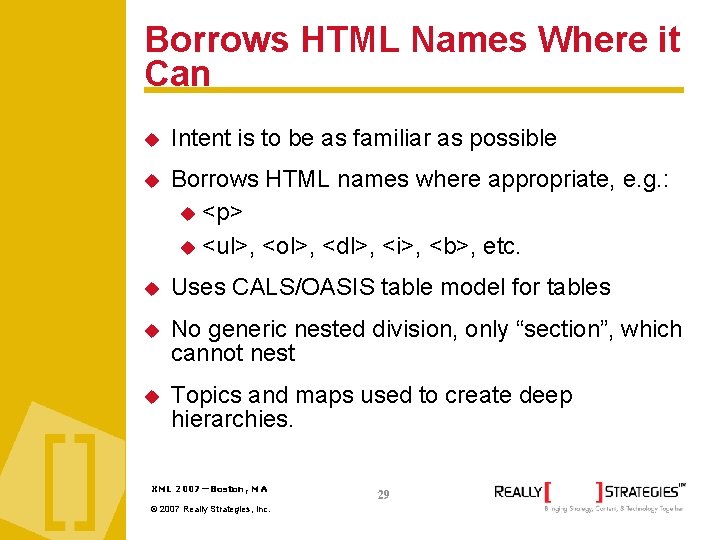 Borrows HTML Names Where it Can Intent is to be as familiar as possible