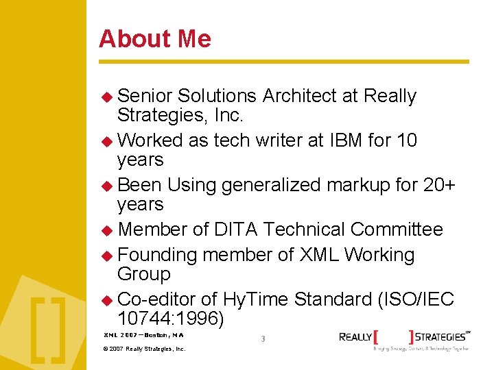 About Me Senior Solutions Architect at Really Strategies, Inc. Worked as tech writer at