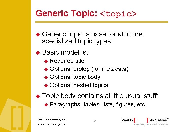 Generic Topic: <topic> Generic topic is base for all more specialized topic types Basic