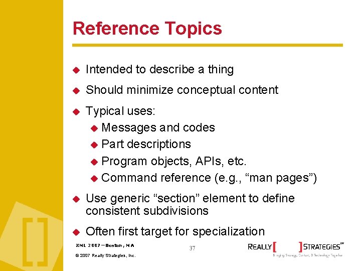 Reference Topics Intended to describe a thing Should minimize conceptual content Typical uses: Messages