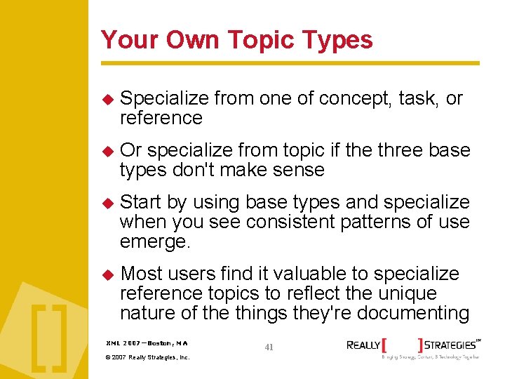 Your Own Topic Types Specialize from one of concept, task, or reference Or specialize