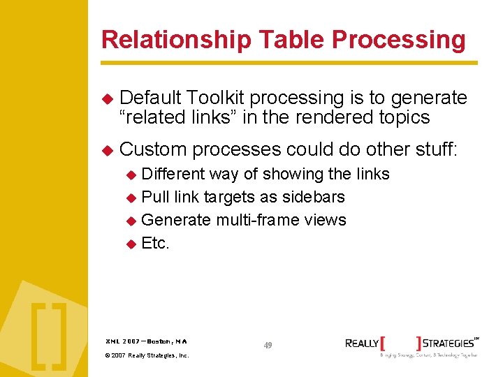 Relationship Table Processing Default Toolkit processing is to generate “related links” in the rendered