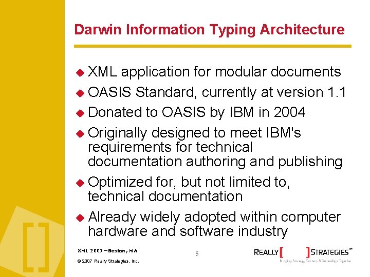 Darwin Information Typing Architecture XML application for modular documents OASIS Standard, currently at version