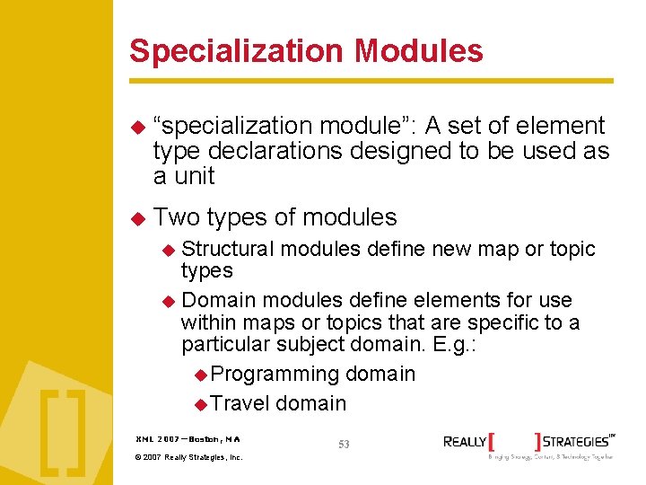 Specialization Modules “specialization module”: A set of element type declarations designed to be used
