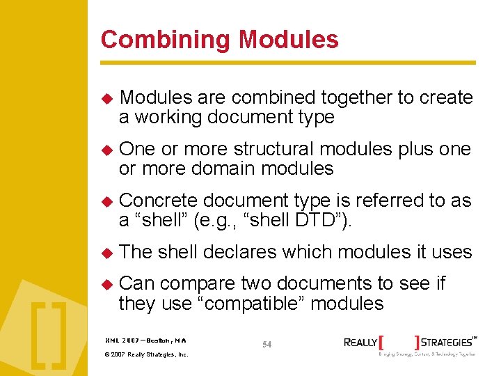 Combining Modules are combined together to create a working document type One or more