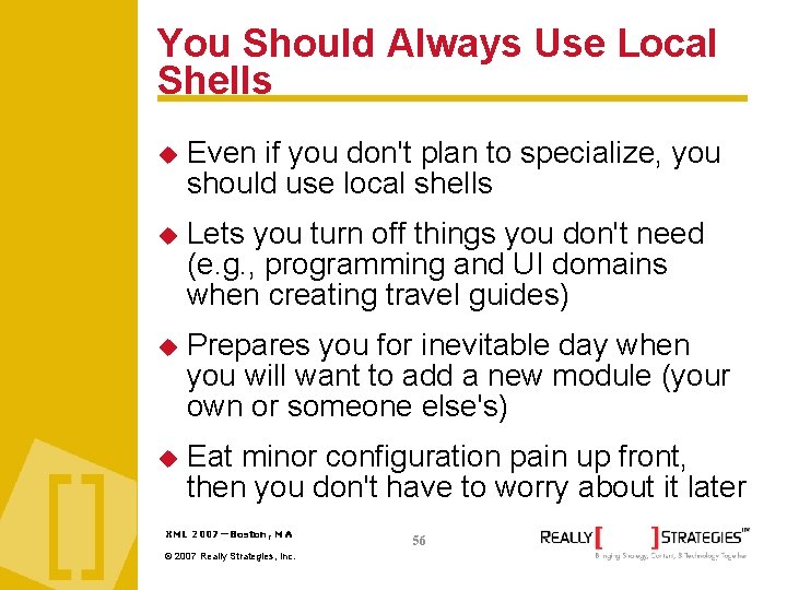 You Should Always Use Local Shells Even if you don't plan to specialize, you