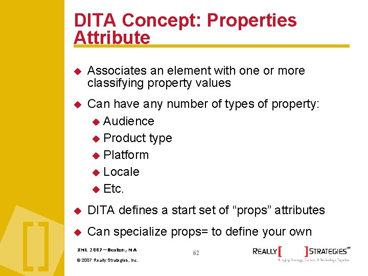 DITA Concept: Properties Attribute Associates an element with one or more classifying property values