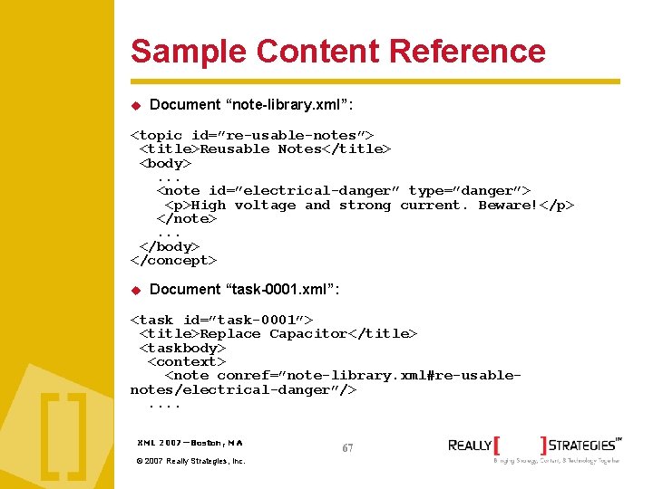 Sample Content Reference Document “note-library. xml”: <topic id=”re-usable-notes”> <title>Reusable Notes</title> <body>. . . <note
