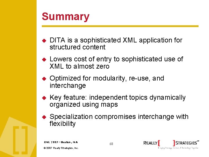 Summary DITA is a sophisticated XML application for structured content Lowers cost of entry