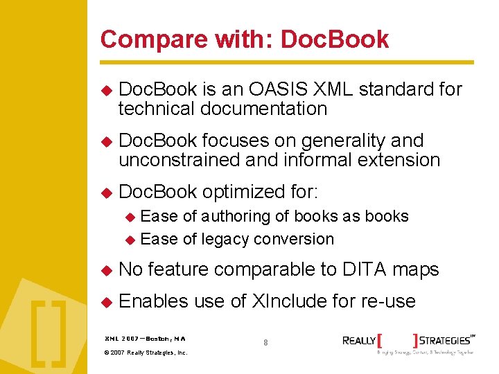 Compare with: Doc. Book is an OASIS XML standard for technical documentation Doc. Book