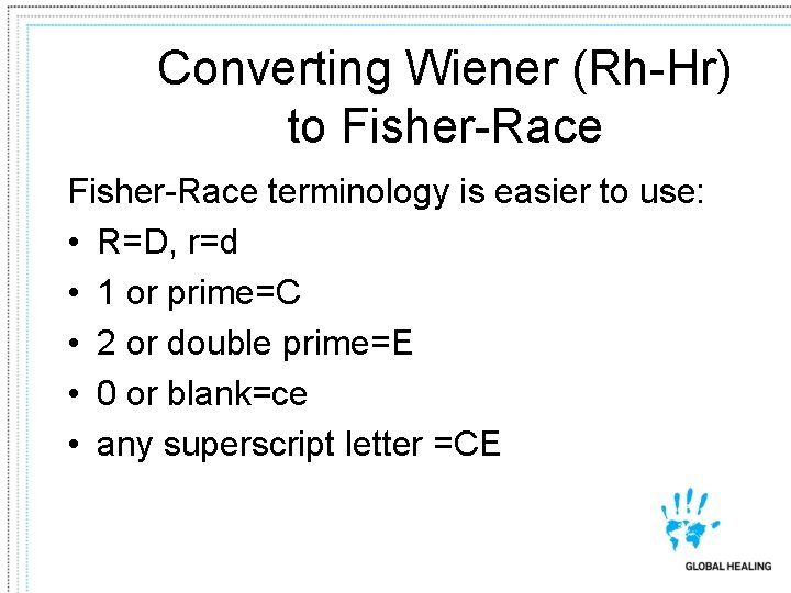 Converting Wiener (Rh-Hr) to Fisher-Race terminology is easier to use: • R=D, r=d •