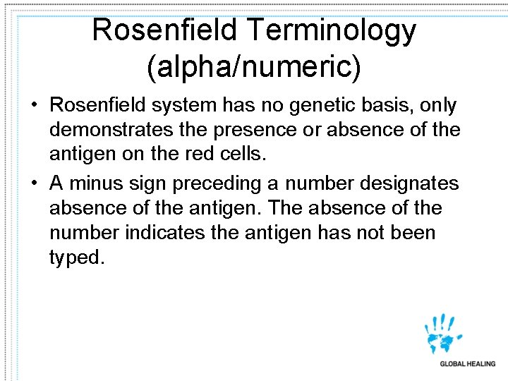 Rosenfield Terminology (alpha/numeric) • Rosenfield system has no genetic basis, only demonstrates the presence