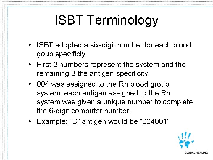 ISBT Terminology • ISBT adopted a six-digit number for each blood goup specificiy. •