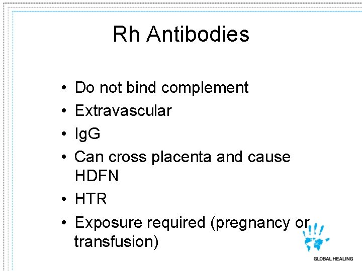 Rh Antibodies • • Do not bind complement Extravascular Ig. G Can cross placenta