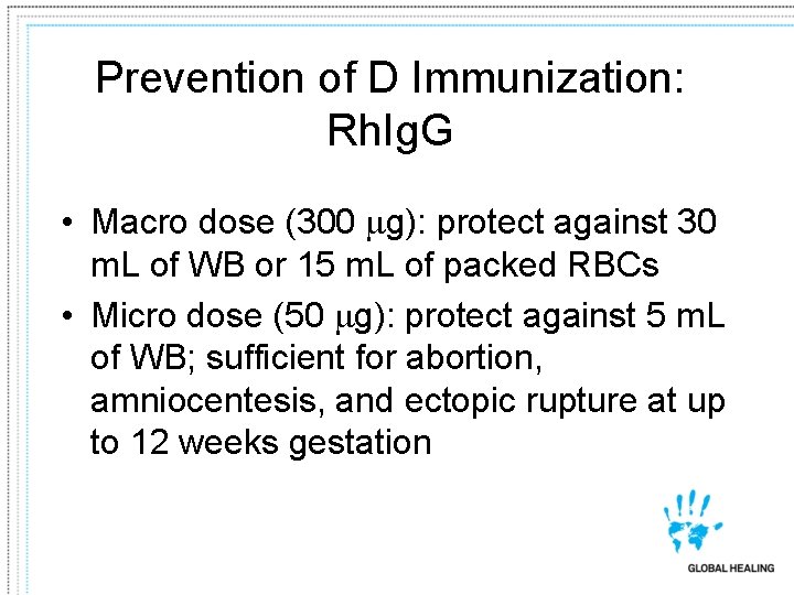 Prevention of D Immunization: Rh. Ig. G • Macro dose (300 g): protect against