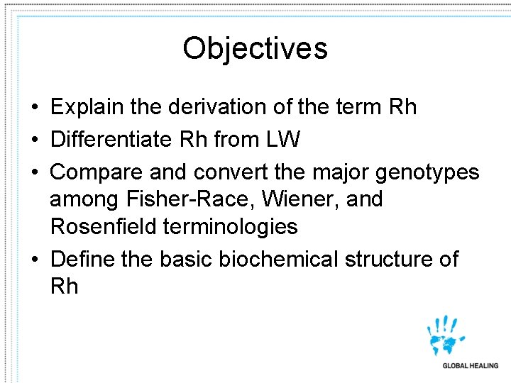 Objectives • Explain the derivation of the term Rh • Differentiate Rh from LW