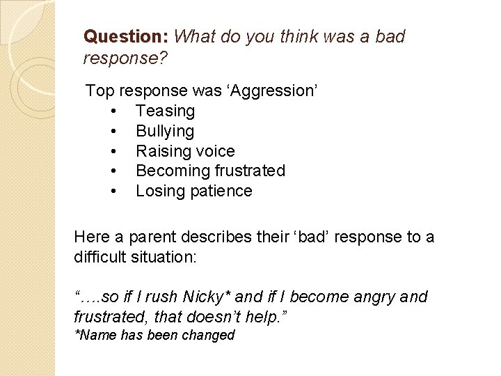 Question: What do you think was a bad response? Top response was ‘Aggression’ •