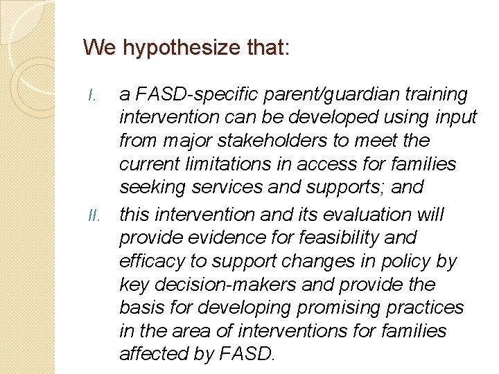 We hypothesize that: a FASD-specific parent/guardian training intervention can be developed using input from