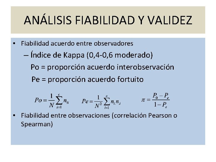 ANÁLISIS FIABILIDAD Y VALIDEZ • Fiabilidad acuerdo entre observadores – Índice de Kappa (0,