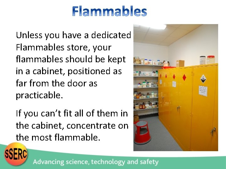 Storing Chemicals Use those provided by the manufacturers