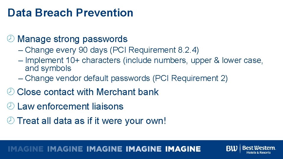 Data Breach Prevention Manage strong passwords – Change every 90 days (PCI Requirement 8.