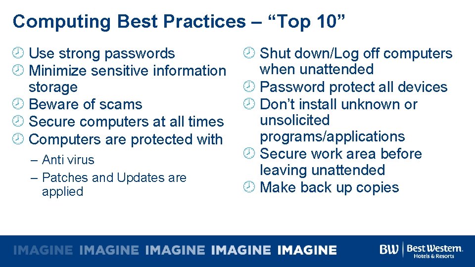 Computing Best Practices – “Top 10” Use strong passwords Shut down/Log off computers when