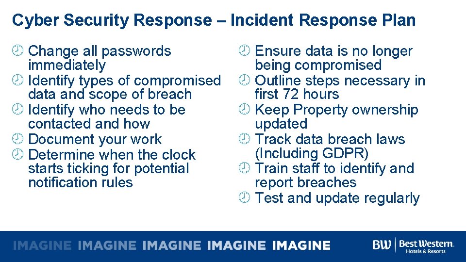 Cyber Security Response – Incident Response Plan Change all passwords immediately Identify types of