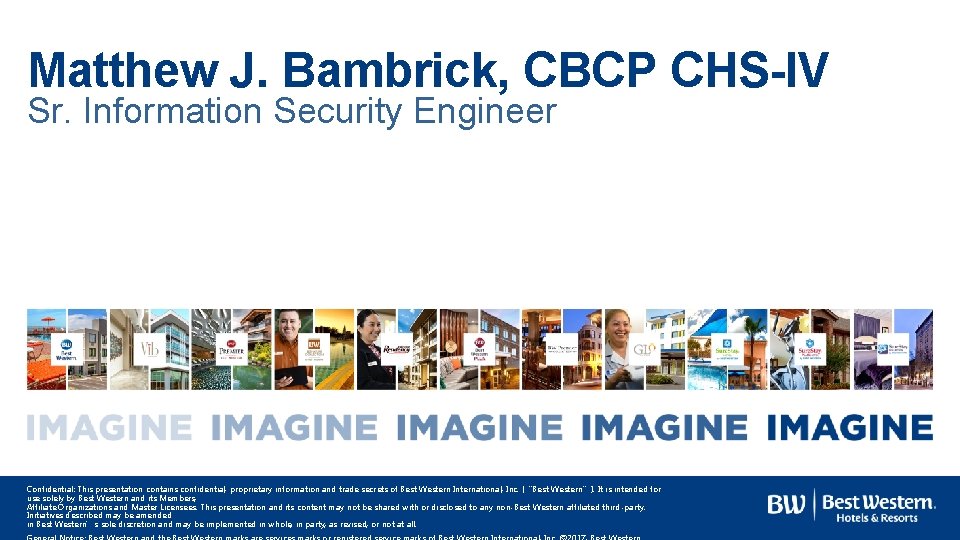 Matthew J. Bambrick, CBCP CHS-IV Sr. Information Security Engineer Confidential: This presentation contains confidential,