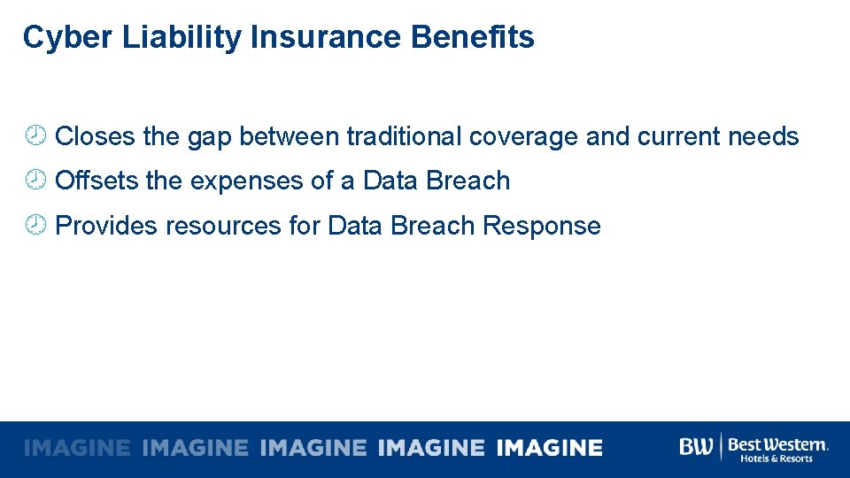 Cyber Liability Insurance Benefits Closes the gap between traditional coverage and current needs Offsets