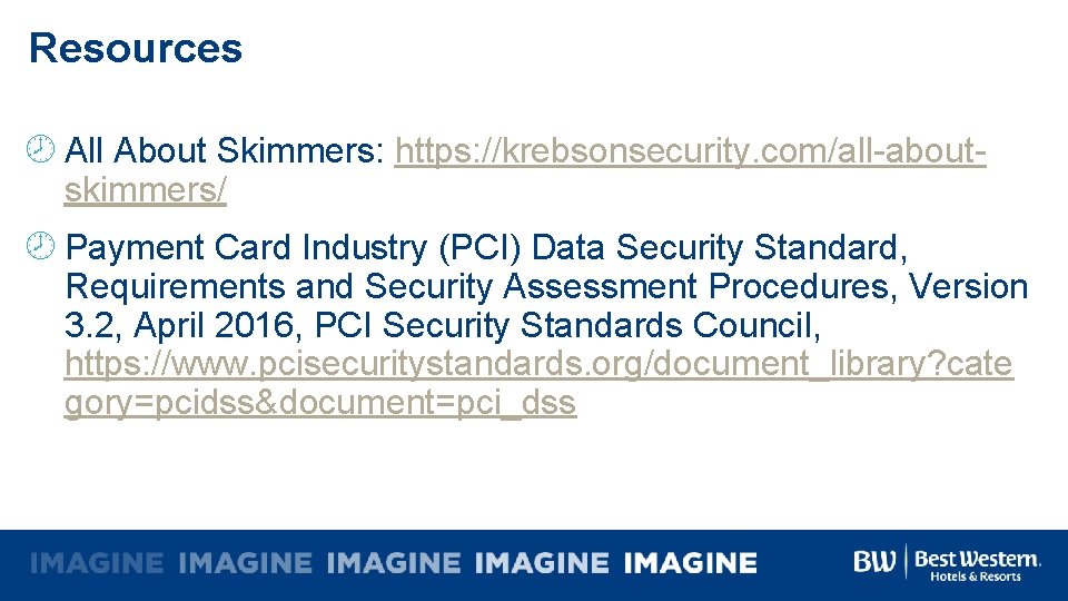Resources All About Skimmers: https: //krebsonsecurity. com/all-aboutskimmers/ Payment Card Industry (PCI) Data Security Standard,
