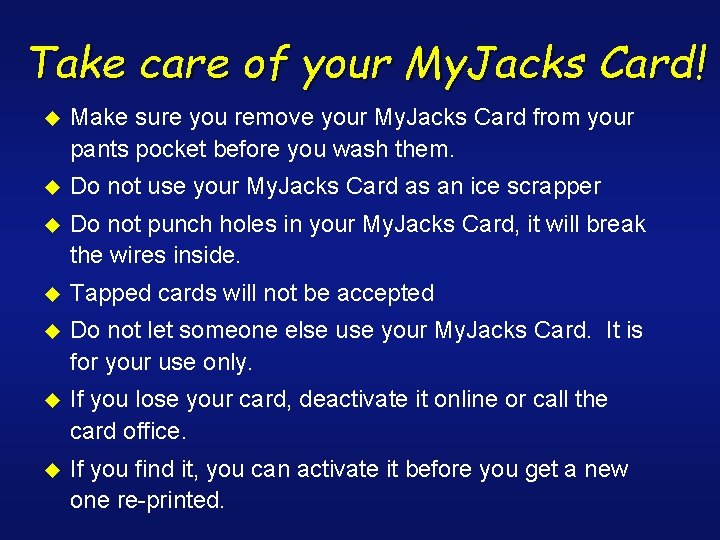 Take care of your My. Jacks Card! u Make sure you remove your My.