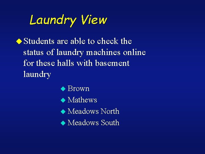 Laundry View u Students are able to check the status of laundry machines online