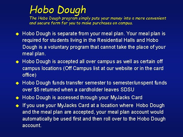 Hobo Dough The Hobo Dough program simply puts your money into a more convenient