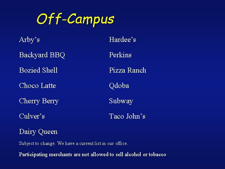 Off-Campus Arby’s Hardee’s Backyard BBQ Perkins Bozied Shell Pizza Ranch Choco Latte Qdoba Cherry