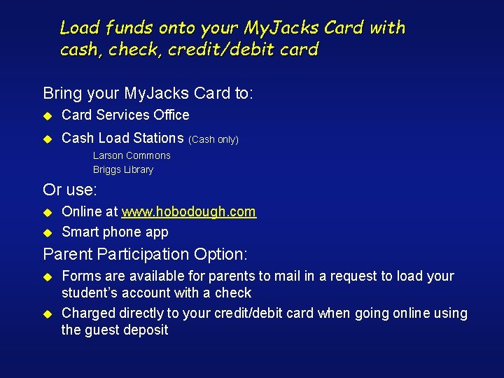 Load funds onto your My. Jacks Card with cash, check, credit/debit card Bring your