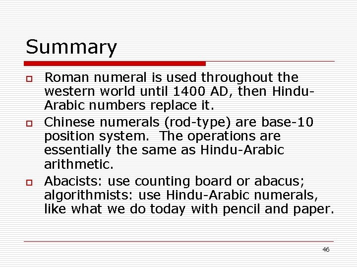 Summary o o o Roman numeral is used throughout the western world until 1400