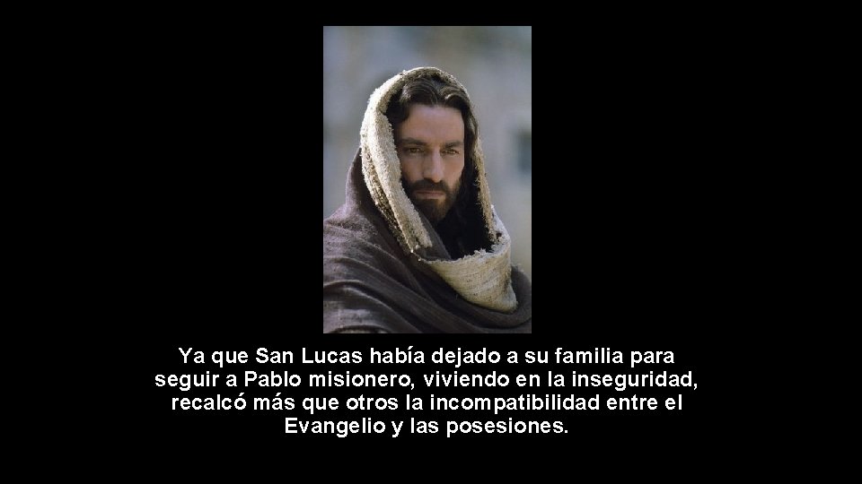 Ya que San Lucas había dejado a su familia para seguir a Pablo misionero,