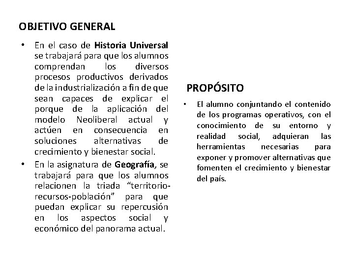 OBJETIVO GENERAL • En el caso de Historia Universal se trabajará para que los