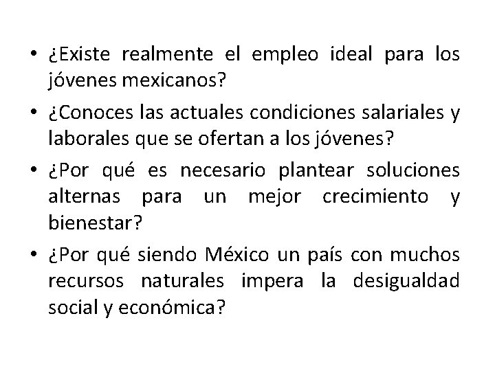  • ¿Existe realmente el empleo ideal para los jóvenes mexicanos? • ¿Conoces las