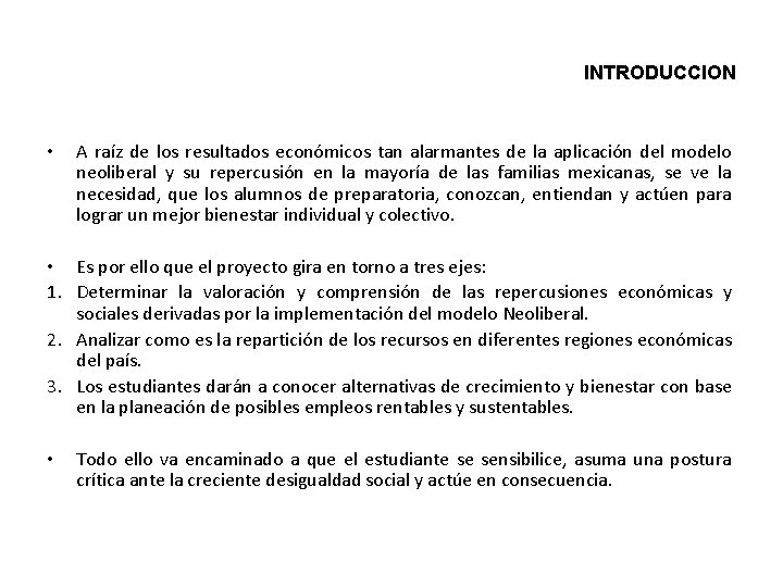 INTRODUCCION • A raíz de los resultados económicos tan alarmantes de la aplicación del