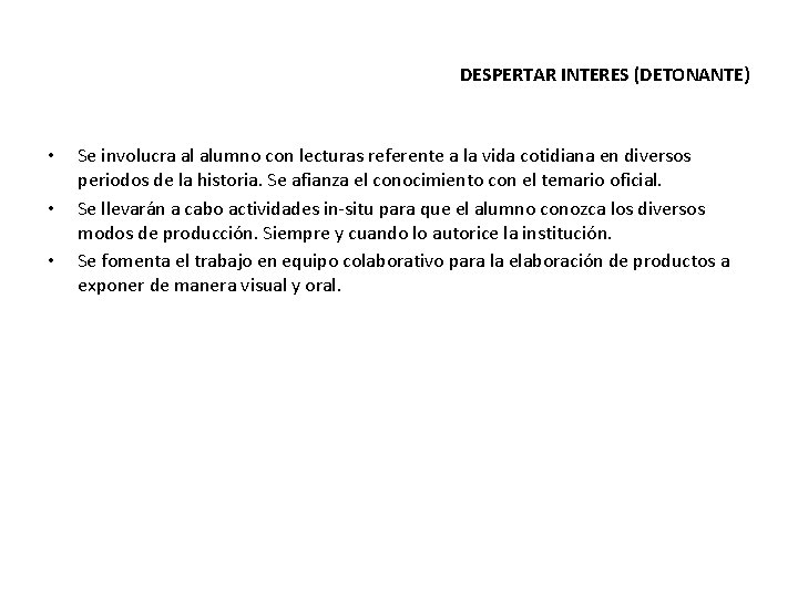 DESPERTAR INTERES (DETONANTE) • • • Se involucra al alumno con lecturas referente a