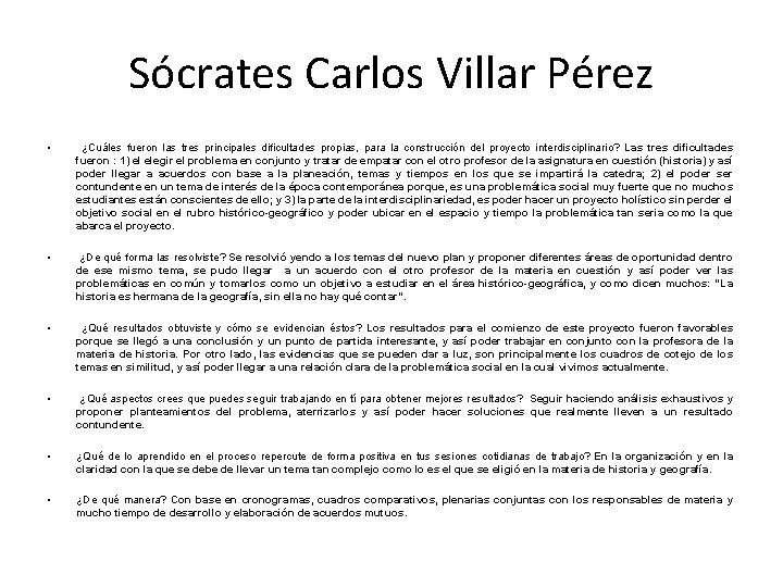 Sócrates Carlos Villar Pérez • ¿Cuáles fueron las tres principales dificultades propias, para la