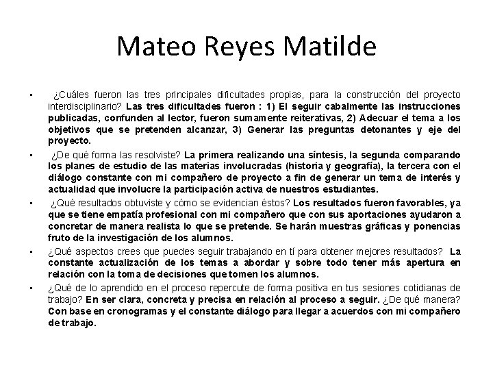 Mateo Reyes Matilde • • • ¿Cuáles fueron las tres principales dificultades propias, para