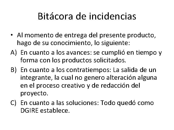 Bitácora de incidencias • Al momento de entrega del presente producto, hago de su