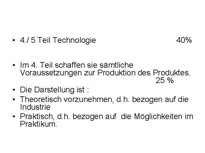  • 4. / 5 Teil Technologie 40% • Im 4. Teil schaffen sie