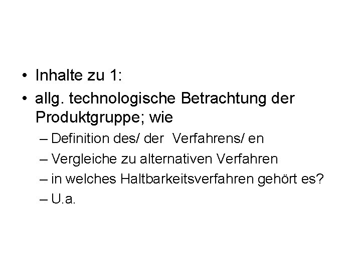  • Inhalte zu 1: • allg. technologische Betrachtung der Produktgruppe; wie – Definition
