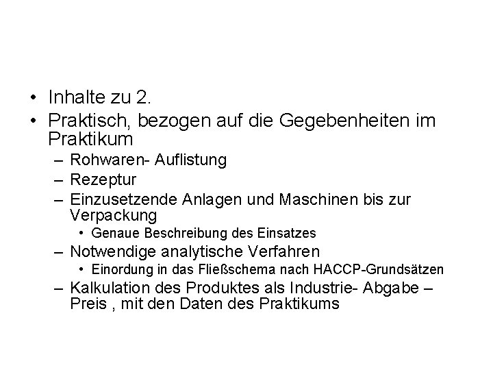  • Inhalte zu 2. • Praktisch, bezogen auf die Gegebenheiten im Praktikum –