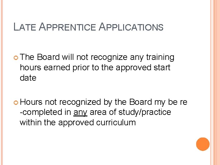 LATE APPRENTICE APPLICATIONS The Board will not recognize any training hours earned prior to